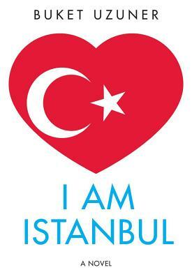 I Am Istanbul by Buket Uzuner