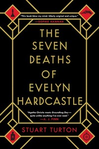 The Seven Deaths of Evelyn Hardcastle by Stuart Turton