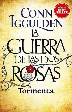 La Guerra de las Dos Rosas. Tormenta by Conn Iggulden