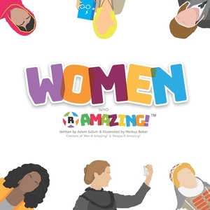 Women Who R Amazing by Markus Baker, Adam Galvin, Mark Baker