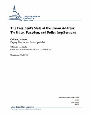 The President's State of the Union Address: Tradition, Function, and Policy Implications by Thomas H. Neale, Colleen J. Shogan