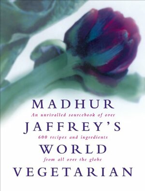 Madhur Jaffrey's World Vegetarian by Madhur Jaffrey