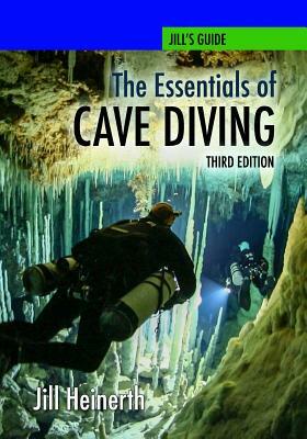 The Essentials of Cave Diving - Third Edition by Jill Heinerth
