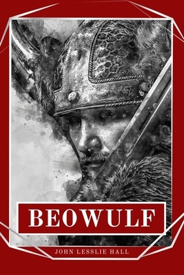 Beowulf: An Anglo-Saxon Epic Poem by John Lesslie Hall