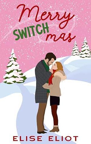Merry Switchmas: A Magical Christmas Romance by Elise Eliot, Elise Eliot
