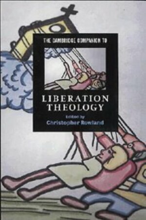 The Cambridge Companion To Liberation Theology by Christopher Rowland