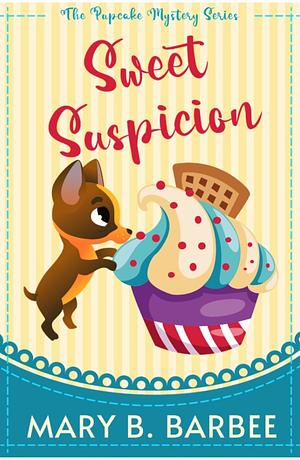 Sweet Suspicion  by Mary B. Barbee