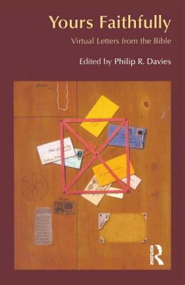 Yours Faithfully: Virtual Letters from the Bible by Philip R. Davies