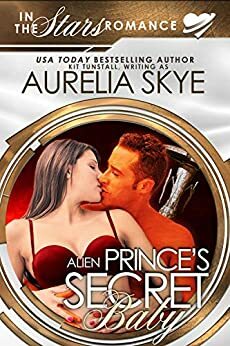 Alien Prince's Secret Baby by Kit Tunstall, Aurelia Skye