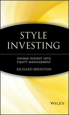 Style Investing: Unique Insight Into Equity Management by Richard Bernstein