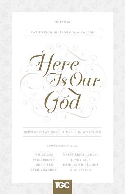 Here Is Our God: God's Revelation of Himself in Scripture by D. A. Carson, Kathleen B. Nielson