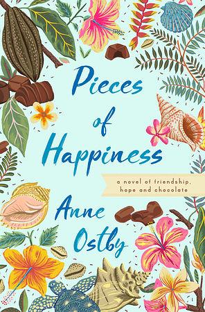 Pieces of Happiness: A Novel of Friendship, Hope and Chocolate by Anne Østby