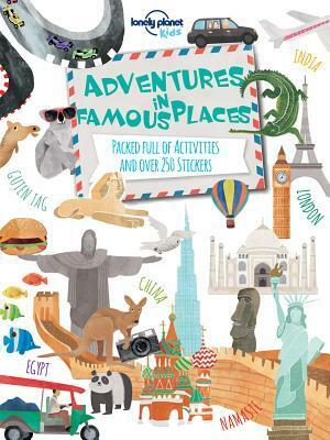 Adventures in Famous Places: Packed Full of Activities and Over 250 Stickers by Lonely Planet Kids