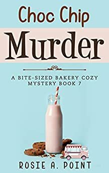 Choc Chip Murder by Rosie A. Point