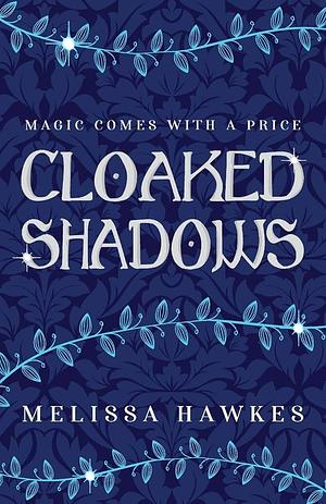Cloaked Shadows, Volume 1 by Melissa Hawkes