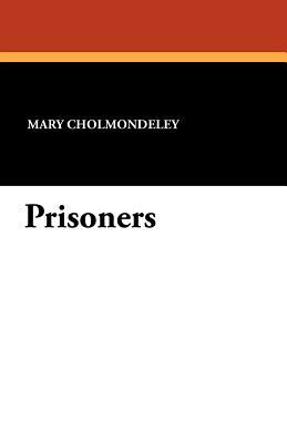 Prisoners by Mary Cholmondeley