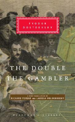 The Double & The Gambler (Everyman's Library, #295) by Fyodor Dostoevsky