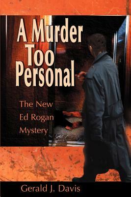 A Murder Too Personal by Gerald J. Davis