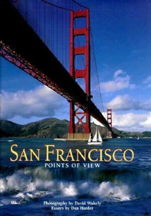 San Francisco: Points of View by Dan Harder, David Wakely