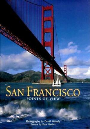 San Francisco: Points of View by David Wakely, Dan Harder