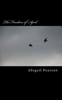 The Freedom of April by Abigail Pearson