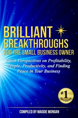 Brilliant Breakthroughs for the Small Business Owner: Fresh Perspectives on Profitability, People, Productivity, and Finding Peace in Your Business by Susan White, Dave Wallace, Dave Rebro