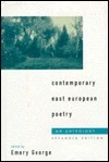 Contemporary East European Poetry: An Anthology by Emery George