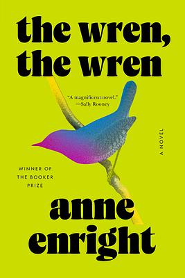 The Wren, the Wren: A Novel by Anne Enright