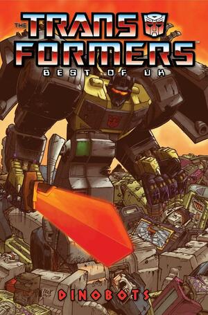 Transformers: Best of UK: Dinobots: Volume 1 by William Simpson, Barry Kitson, Simon Furman