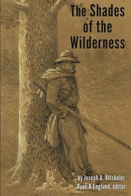 The Shades of The Wilderness - Illustrated: A Story of Lee's Great Stand by Joseph a. Altsheler