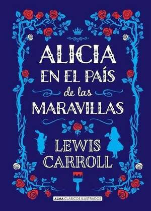 Alicia en el País de las Maravillas by Lewis Carroll