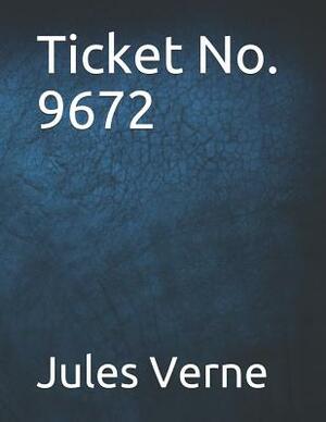 Ticket No. 9672: Large Print by Jules Verne