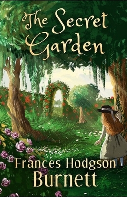 The Secret Garden Illustrated by Frances Hodgson Burnett