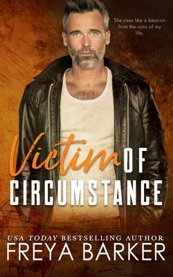 Victim of Circumstance by Freya Barker