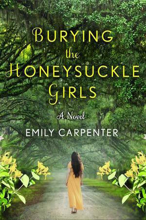 Burying the Honeysuckle Girls by Emily Carpenter