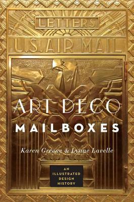 Art Deco Mailboxes: An Illustrated Design History by Karen Greene, Lynne Lavelle