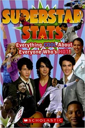 Superstar Stats: Everything Cool About Everyone Who's Hot! by Jenifer Corr Morse