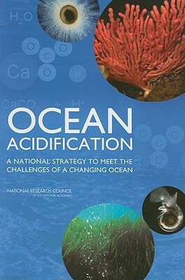 Ocean Acidification: A National Strategy to Meet the Challenges of a Changing Ocean by Division on Earth and Life Studies, Ocean Studies Board, National Research Council