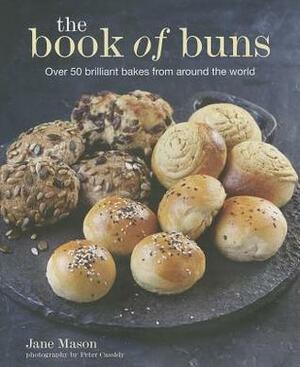 The Book of Buns: Over 50 brilliant bakes from around the world by Jane Mason