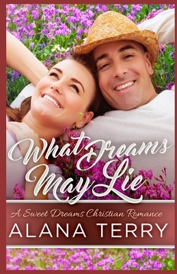 What Dreams May Lie by Alana Terry