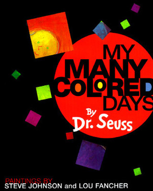 My Many Colored Days by Lou Fancher, Steve Johnson, Dr. Seuss