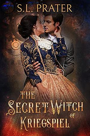 The Secret Witch of Kriegspiel by S.L. Prater