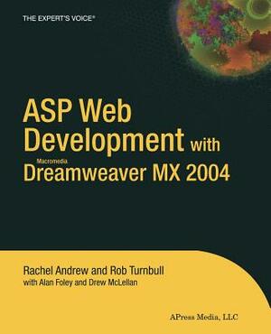 ASP Web Development with Macromedia Dreamweaver MX 2004 by Rachel Andrew, Rob Turnbull, Alan Foley