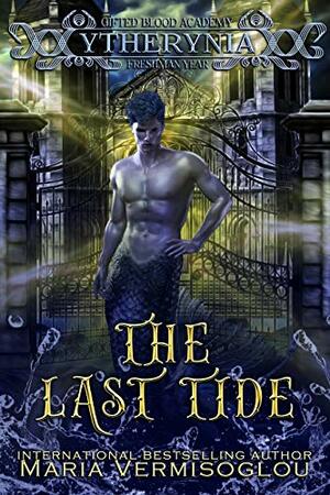 The Last Tide: Gifted Blood Academy, Freshman Year by Maria Vermisoglou