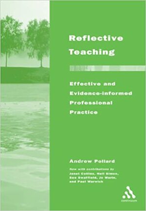 Reflective Teaching: Effective And Evidence Informed Professional Practice by Janet Collins, Andrew Pollard