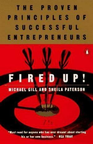 Fired Up!: The Proven Principles of Successful Entrepreneurs by Sheila Paterson, Michael Gill