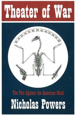 Theater of War: The Plot Against the American Mind by Nicholas Powers