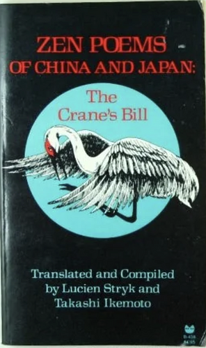 The Crane's Bill: Zen Poems of China and Japan by Lucien Stryk, Lucien Stryk, Taigan Takayama, Takashi Ikemoto