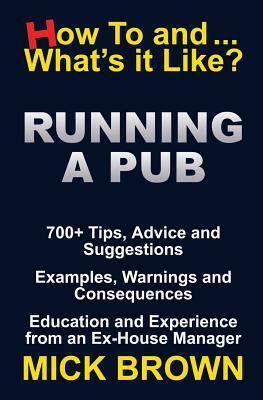 Running a Pub (How to...and What's it Like?) by Mick Brown