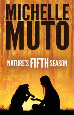 Nature's Fifth Season by Michelle Muto